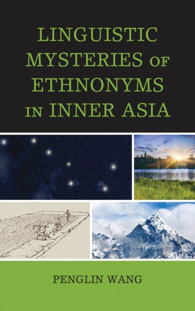 Book cover of: Linguistic Mysteries of Ethnonyms in Inner Asia. By: Penglin Wang