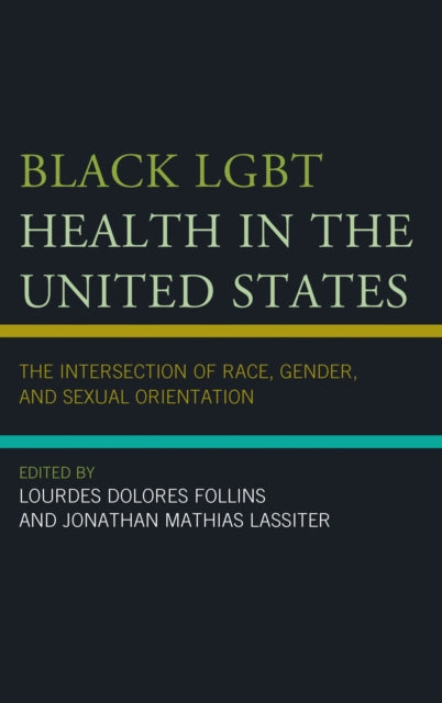 Book cover of: Black LGBT Health in the United States. By: Lourdes Dolores Follins