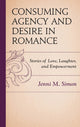 Book cover of: Consuming Agency and Desire in Romance. By: Jenni M. Simon