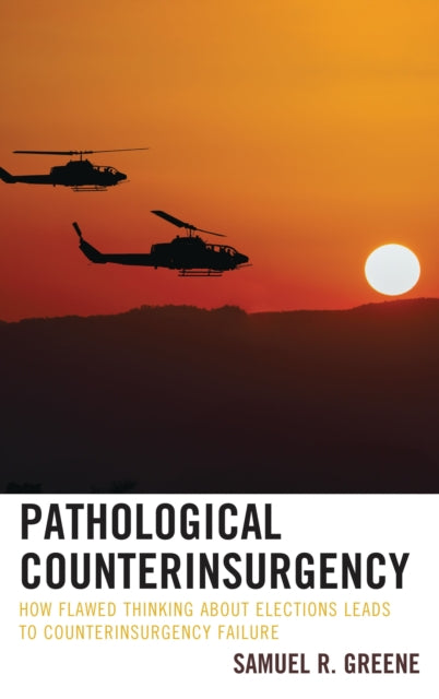 Book cover of: Pathological Counterinsurgency. By: Samuel R. Greene