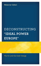 Book cover of: Deconstructing "Ideal Power Europe". By: Münevver Cebeci