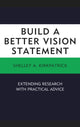Book cover of: Build a Better Vision Statement. By: Shelley A. Kirkpatrick