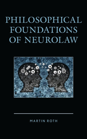 Philosophical Foundations of Neurolaw