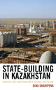 Book cover of: State-Building in Kazakhstan. By: Dina Sharipova
