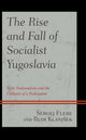 Book cover of: Rise and Fall of Socialist Yugoslavia. By: Sergej Flere
