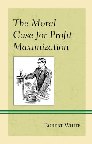 Moral Case for Profit Maximization