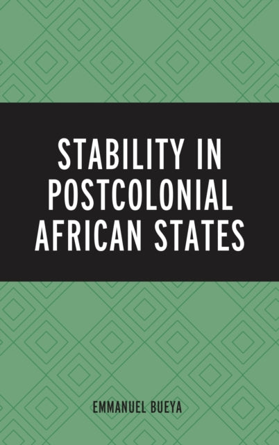 Book cover of: Stability in Postcolonial African States. By: Emmanuel Bueya