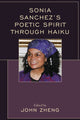 Book cover of: Sonia Sanchez's Poetic Spirit through Haiku. By: John Zheng