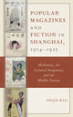 Book cover of: Popular Magazines and Fiction in Shanghai, 1914–1925. By: Peijie Mao