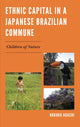 Book cover of: Ethnic Capital in a Japanese Brazilian Commune. By: Nobuko Adachi