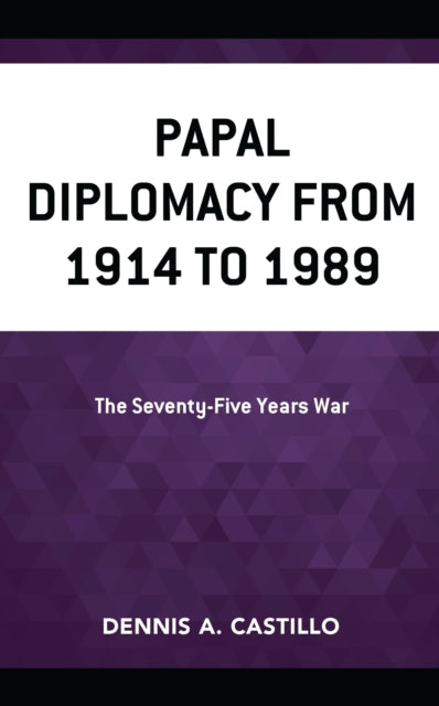 Book cover of: Papal Diplomacy from 1914 to 1989. By: Dennis Castillo