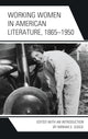 Book cover of: Working Women in American Literature, 1865–1950. By: Miriam S Gogol