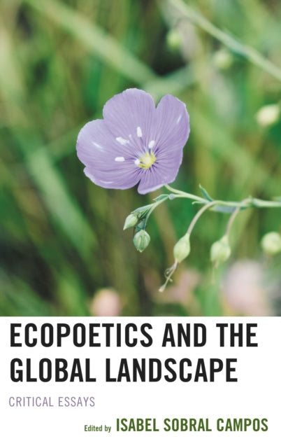 Book cover of: Ecopoetics and the Global Landscape. By: Isabel Sobral Campos