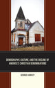 Book cover of: Demography, Culture, and the Decline of America’s Christian Denominations. By: George Hawley
