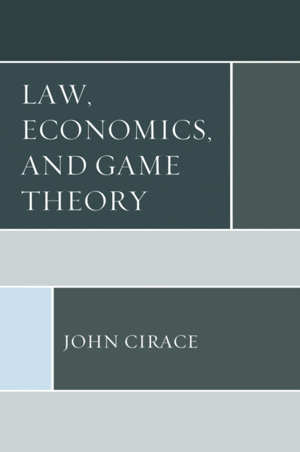 Book cover of: Law, Economics, and Game Theory. By: John Cirace