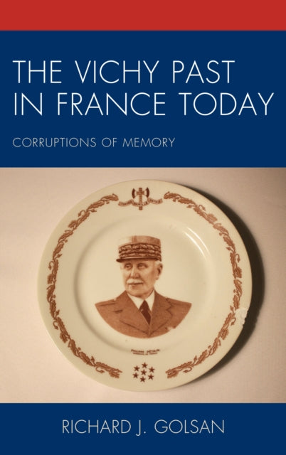 Book cover of: Vichy Past in France Today. By: Richard J. Golsan