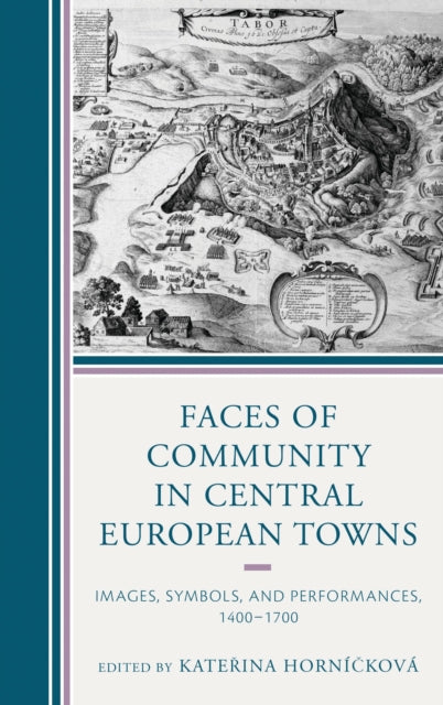 Book cover of: Faces of Community in Central European Towns. By: Kateřina Horníčková