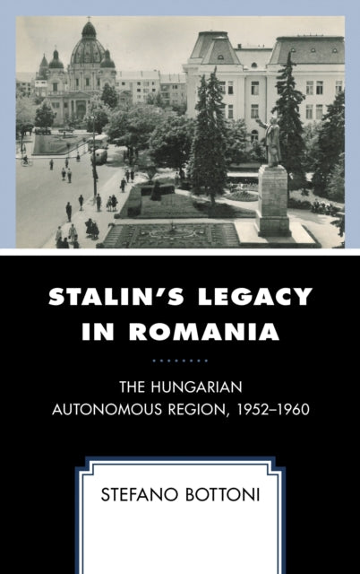 Book cover of: Stalin's Legacy in Romania. By: Stefano Bottoni