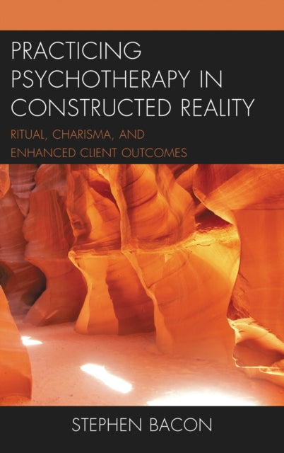 Book cover of: Practicing Psychotherapy in Constructed Reality. By: Stephen Bacon