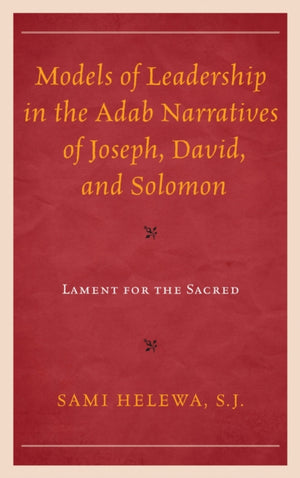 Models of Leadership in the Adab Narratives of Joseph, David, and Solomon
