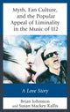 Book cover of: Myth, Fan Culture, and the Popular Appeal of Liminality in the Music of U2. By: Brian Johnston