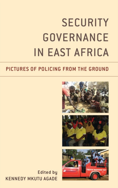 Book cover of: Security Governance in East Africa. By: Kennedy Mkutu Agade