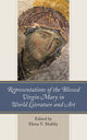 Book cover of: Representations of the Blessed Virgin Mary in World Literature and Art. By: Elena V. Shabliy