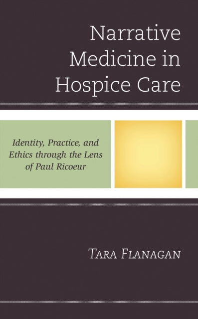 Book cover of: Narrative Medicine in Hospice Care. By: Tara Flanagan
