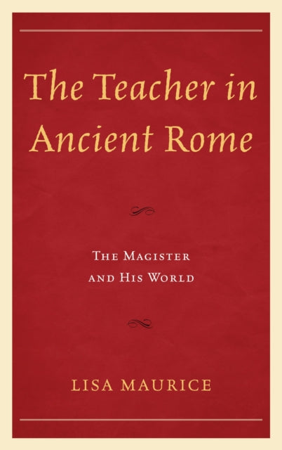 Book cover of: Teacher in Ancient Rome. By: Lisa Maurice