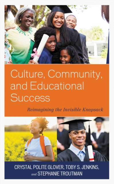 Book cover of: Culture, Community, and Educational Success. By: Crystal Polite Glover