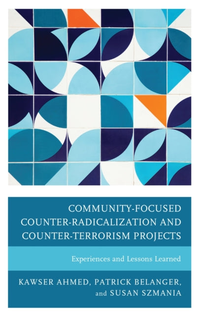 Book cover of: Community-Focused Counter-Radicalization and Counter-Terrorism Projects. By: Kawser Ahmed
