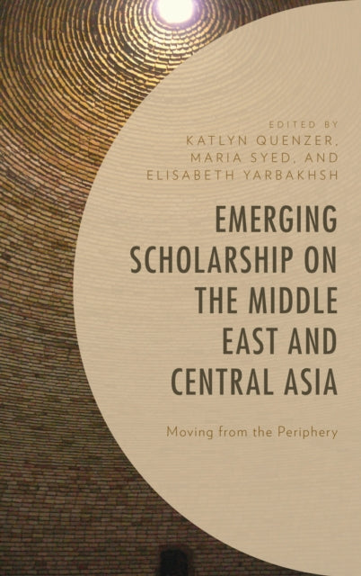 Book cover of: Emerging Scholarship on the Middle East and Central Asia. By: Katlyn Quenzer