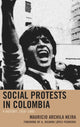 Book cover of: Social Protests in Colombia. By: Mauricio Archila Neira