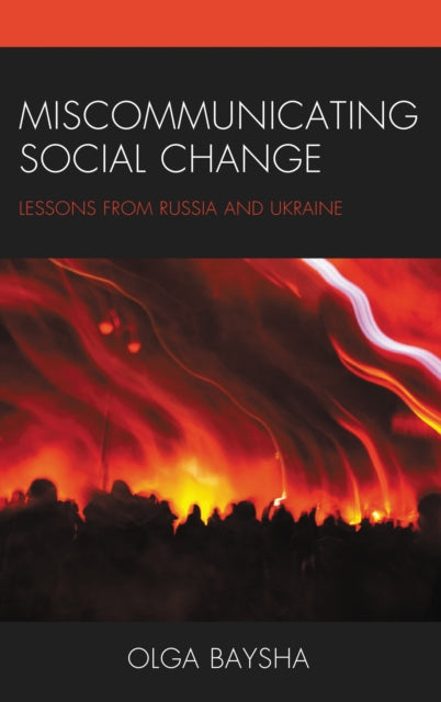 Book cover of: Miscommunicating Social Change. By: Olga Baysha