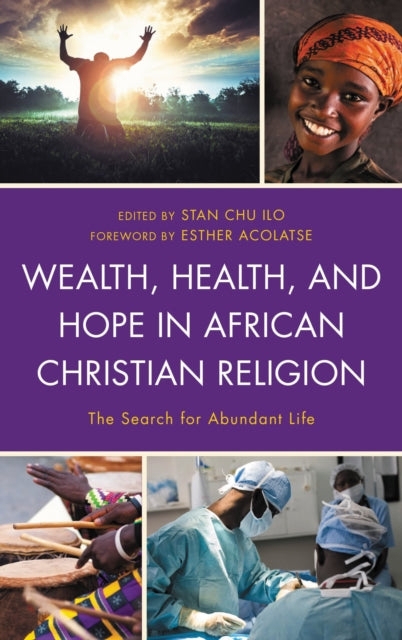 Book cover of: Wealth, Health, and Hope in African Christian Religion. By: Stan Chu Ilo