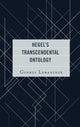 Book cover of: Hegel's Transcendental Ontology. By: Giorgi Lebanidze