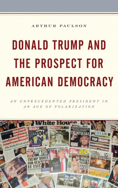 Book cover of: Donald Trump and the Prospect for American Democracy. By: Arthur Paulson