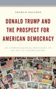 Book cover of: Donald Trump and the Prospect for American Democracy. By: Arthur Paulson
