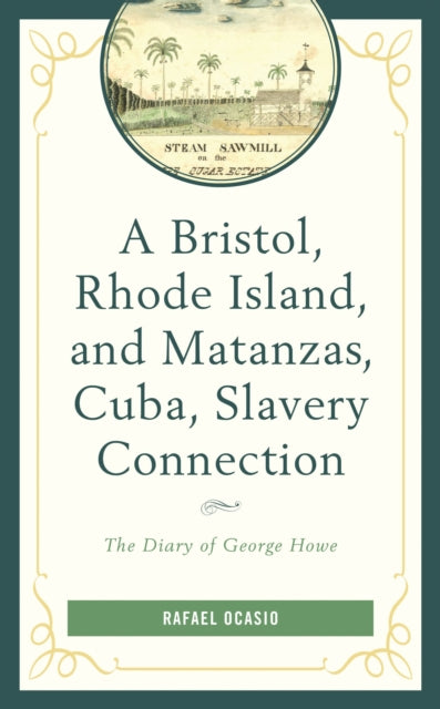 Book cover of: Bristol, Rhode Island, and Matanzas, Cuba, Slavery Connection. By: Rafael Ocasio