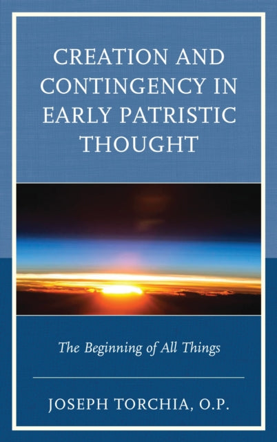 Book cover of: Creation and Contingency in Early Patristic Thought. By: Joseph Torchia
