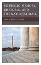 Book cover of: US Public Memory, Rhetoric, and the National Mall. By: Roger C. Aden