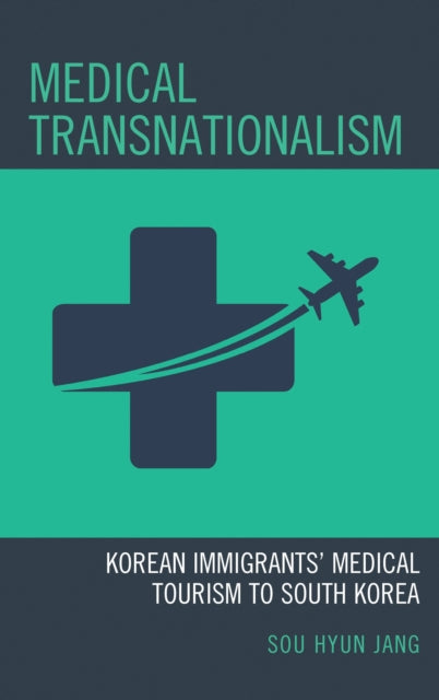 Book cover of: Medical Transnationalism. By: Sou Hyun Jang