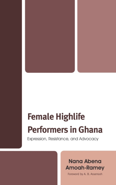 Book cover of: Female Highlife Performers in Ghana. By: Nana Abena Amoah-Ramey