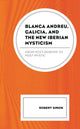 Book cover of: Blanca Andreu, Galicia, and the New Iberian Mysticism. By: Robert Simon