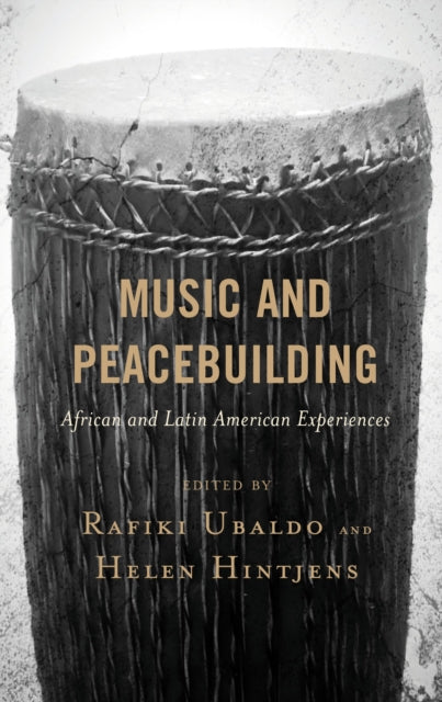 Book cover of: Music and Peacebuilding. By: Rafiki Ubaldo