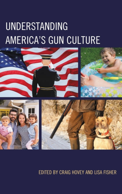 Book cover of: Understanding America's Gun Culture. By: Craig Hovey