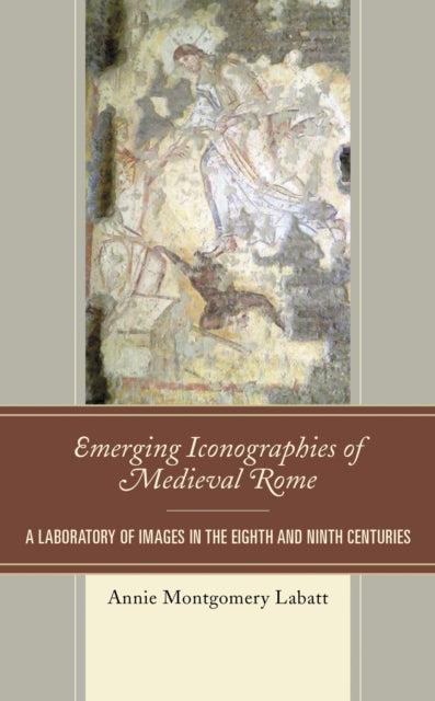 Book cover of: Emerging Iconographies of Medieval Rome. By: Annie Montgomery Labatt