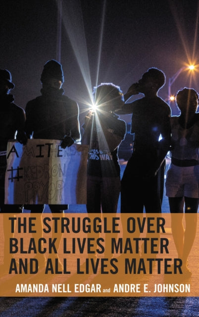 Book cover of: Struggle over Black Lives Matter and All Lives Matter. By: Amanda Nell Edgar
