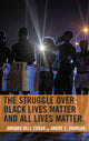 Book cover of: Struggle over Black Lives Matter and All Lives Matter. By: Amanda Nell Edgar