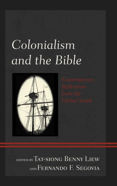 Book cover of: Colonialism and the Bible. By: Tat-siong Benny Liew